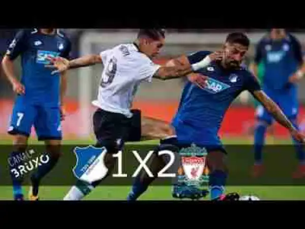Video: Hoffenheim vs Liverpool 1-2 Highlight & Goals – UEFA Champions League 15-08-2017